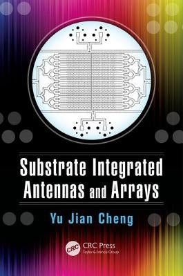 Substrate Integrated Antennas and Arrays by Cheng, Yu Jian