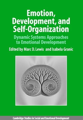 Emotion, Development, and Self-Organization: Dynamic Systems Approaches to Emotional Development by Lewis, Marc D.