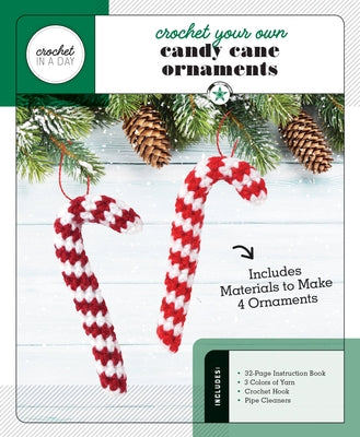 Crochet Your Own Candy Cane Ornaments: Includes: 32-Page Instruction Book, 3 Colors of Yarn, Crochet Hook, Pipe Cleaners (Includes Materials to Make 4 by Galusz, Katalin
