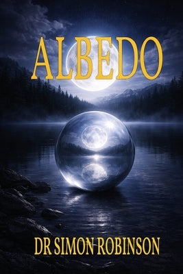 Albedo: A Course in Modern Alchemy - Book Two by Robinson, Simon