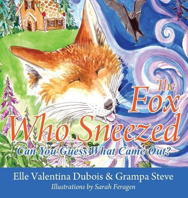 The Fox Who Sneezed: Can You Guess What Came Out? by DuBois, Elle Valentina