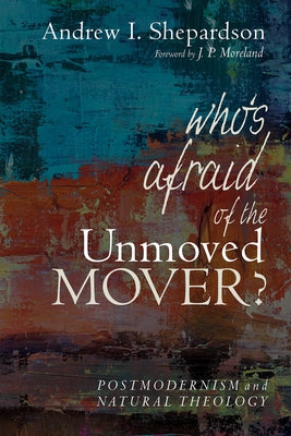 Who's Afraid of the Unmoved Mover? by Shepardson, Andrew I.