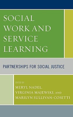 Social Work and Service Learning: Partnerships for Social Justice by Nadel, Meryl