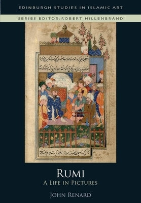 Rumi: A Life in Pictures by Renard, John