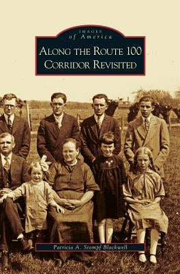 Along the Route 100 Corridor Revisited by Stompf Blackwell, Patricia A.