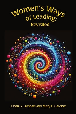 Women's Ways of Leading: Revisited by Lambert, Linda G.