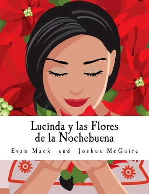 Lucinda y Las Flores de la Nochebuena: A Children's Opera in One Act by McGuire, Joshua