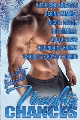 Naughty Chances: Take A Chance On Romance by Kammer, Regina