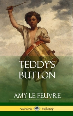 Teddy's Button (Hardcover) by Le Feuvre, Amy