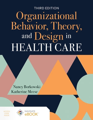 Organizational Behavior, Theory, and Design in Health Care by Borkowski, Nancy