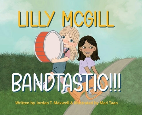 Lilly McGill - Bandtastic!!! by Maxwell, Jordan T.