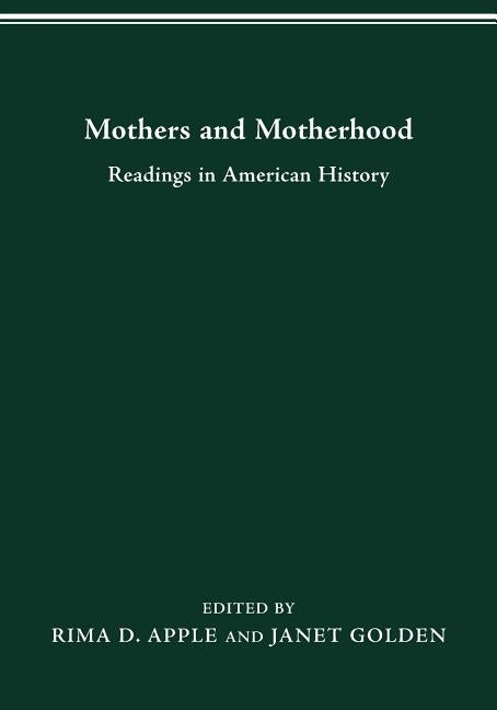 Mothers Motherhood: Readings in American History by Apple, Rima D.