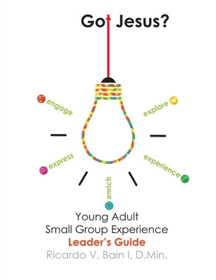 GOT JESUS? - Leader's Guide by Bain, Pastor Ricardo V.