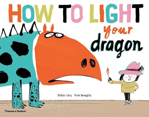 How to Light Your Dragon by Lévy, Didier