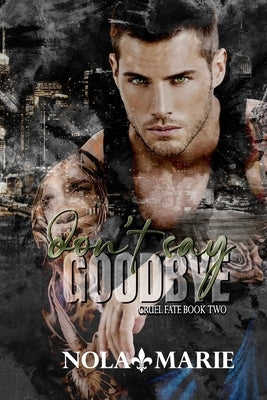 Don't Say Goodbye: An age-gap romance by Marie, Nola
