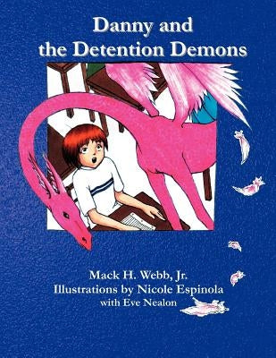 Danny and the Detention Demons by Webb, Mack H., Jr.