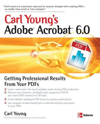Carl Young's Adobe Acrobat 6.0: Getting Professional Results from Your PDFs by Young, Carl