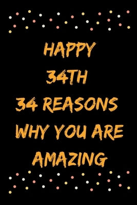 Happy 34th 34 Reasons Why You Are Amazing by Note Books, Star