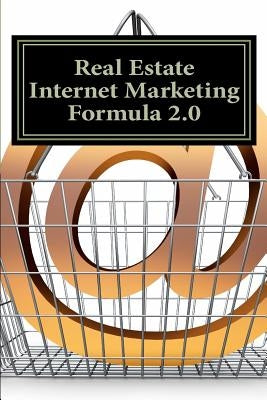 Real Estate Internet Marketing Formula 2.0: A Lead Generation System for Success by Cseke, Katalin