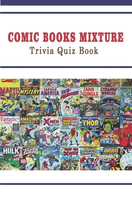 Comic Books Mixture: Trivia Quiz Book by A. Tull, Rebecca