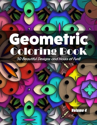 Geometric Coloring Book Volume 4: 50 Beautiful Designs and Hours of Fun!! by Jolea Studios
