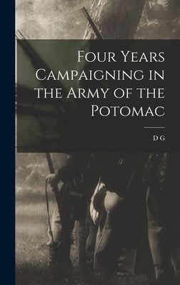 Four Years Campaigning in the Army of the Potomac by Crotty, D. G. 1841-1921