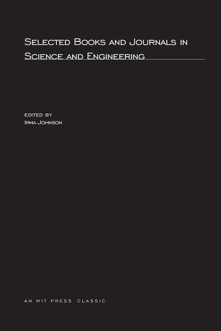 Selected Books and Journals in Science and Engineering, second edition by Johnson, Irma