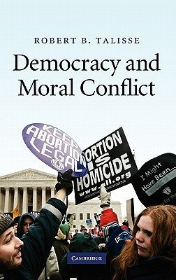 Democracy and Moral Conflict by Talisse, Robert B.