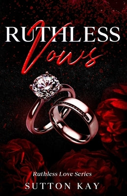 Ruthless Vows by Kay, Sutton