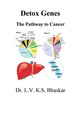 Detox Genes: The Pathway to Cancer by L. V. K. S., Bhaskar