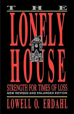 The Lonely House by Erdahl, Lowell O.