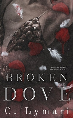 Broken Dove: A Dark Romance by Lymari, C.