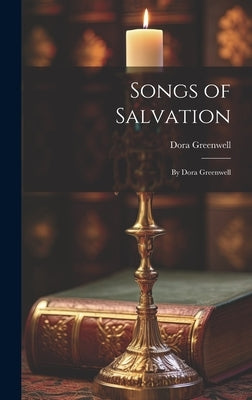 Songs of Salvation: By Dora Greenwell by Greenwell, Dora
