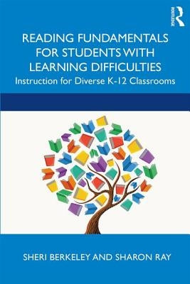 Reading Fundamentals for Students with Learning Difficulties: Instruction for Diverse K-12 Classrooms by Berkeley, Sheri