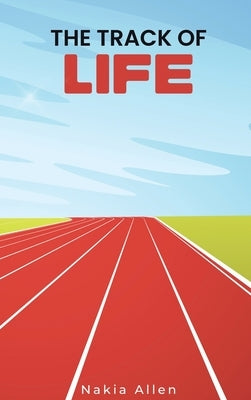 The Track of Life by Allen, Nakia