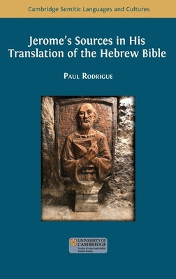 Jerome's Sources in His Translation of the Hebrew Bible by Rodrigue, Paul