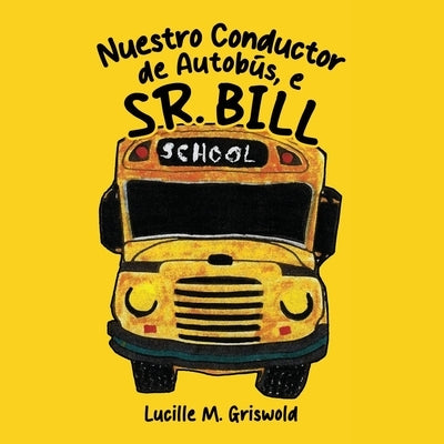 Nuestro Conductor de Autob俍, el Sr. Bill by Griswold, Lucille