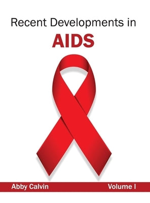 Recent Developments in Aids: Volume I by Calvin, Abby