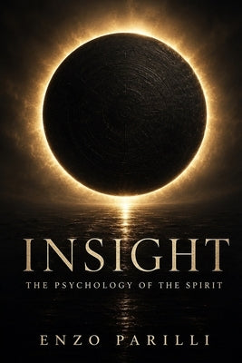 Insight: The Psychology of the Spirit by Parilli, Enzo E.