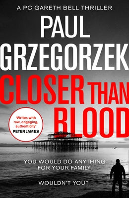 Closer Than Blood: An addictive and gripping crime thriller by Grzegorzek, Paul