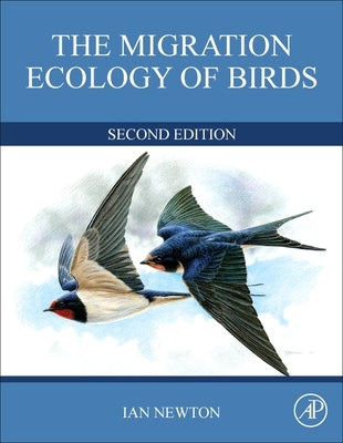 The Migration Ecology of Birds by Newton, Ian