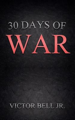 30 Days Of War by Bell, Victor, Jr.