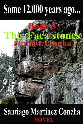 Some 12.000 years ago...: The Faca stones, Facatativa, Colombia by Martinez Concha, Santiago