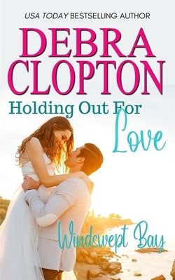 Holding Out For Love by Clopton, Debra