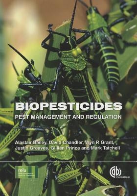 Biopesticides: Pest Management and Regulation by Grant, Wyn