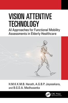 Vision Attentive Technology: AI Approaches for Functional Mobility Assessments in Elderly Healthcare by Herath, H. M. K. K. M. B.