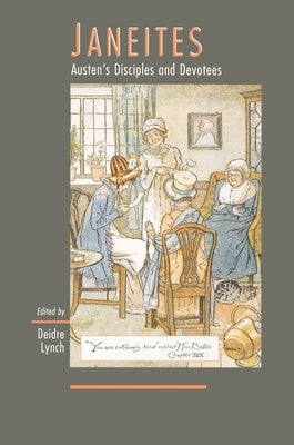 Janeites: Austen's Disciples and Devotees by Lynch, Deidre