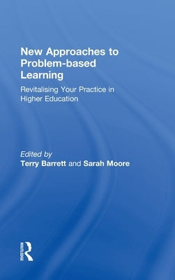 New Approaches to Problem-based Learning: Revitalising Your Practice in Higher Education by Barrett, Terry