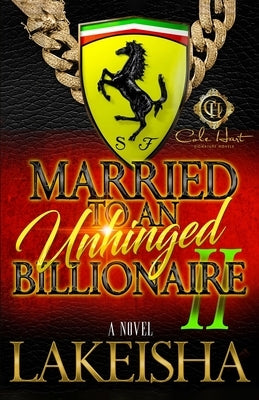 Married To An Unhinged Billionaire 2 by Lakeisha