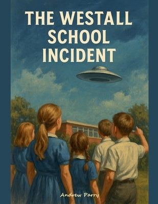 The Westall School Incident by Parry, Andrew